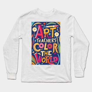 Art Teachers Color The World Long Sleeve T-Shirt